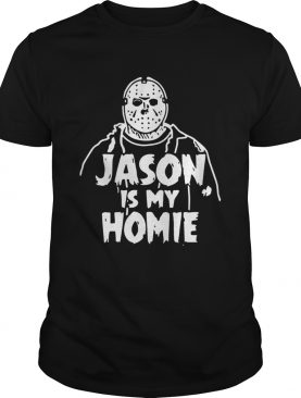 Jason Voorhees Is my homie shirt