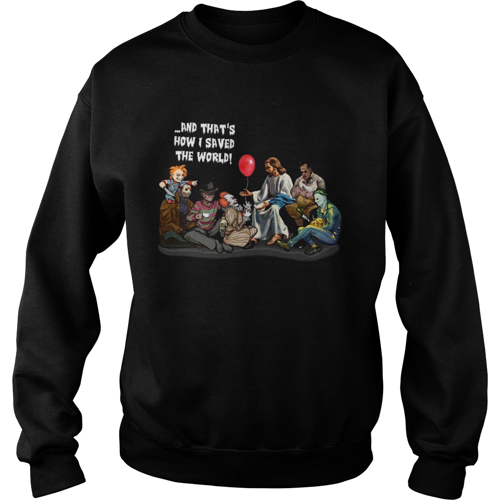 Jesus and Horror Characters Halloween and thats how I saved the world Sweatshirt