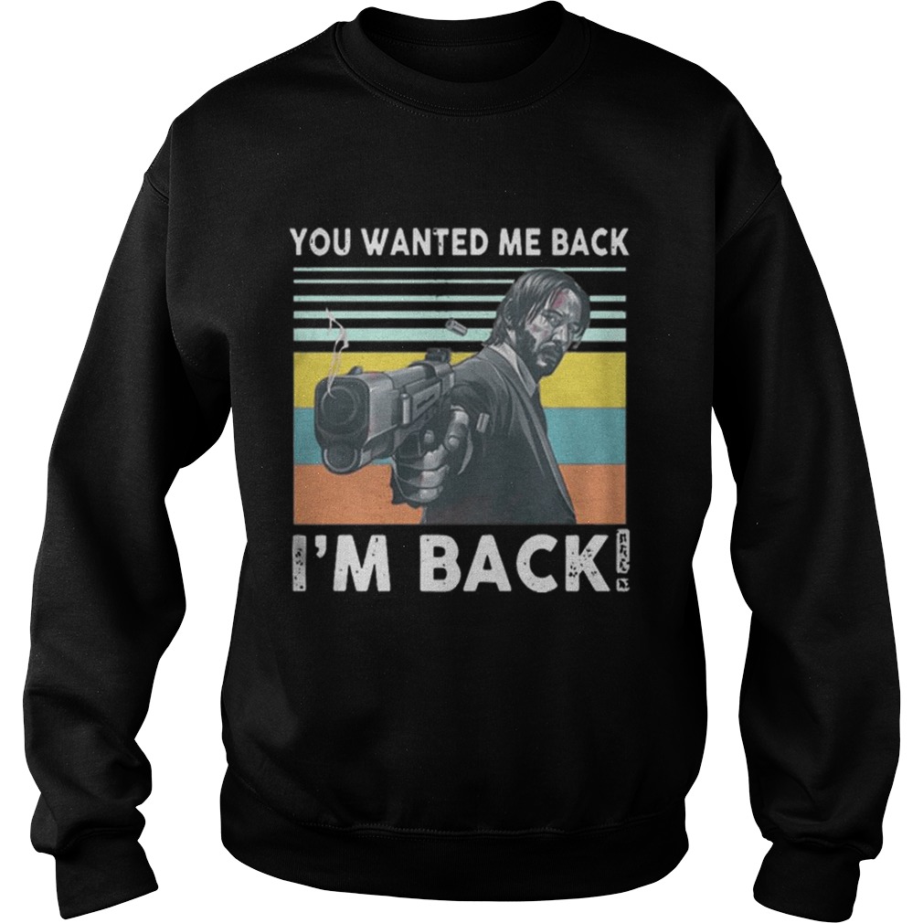 John Wick you wanted me back im back vintage Sweatshirt