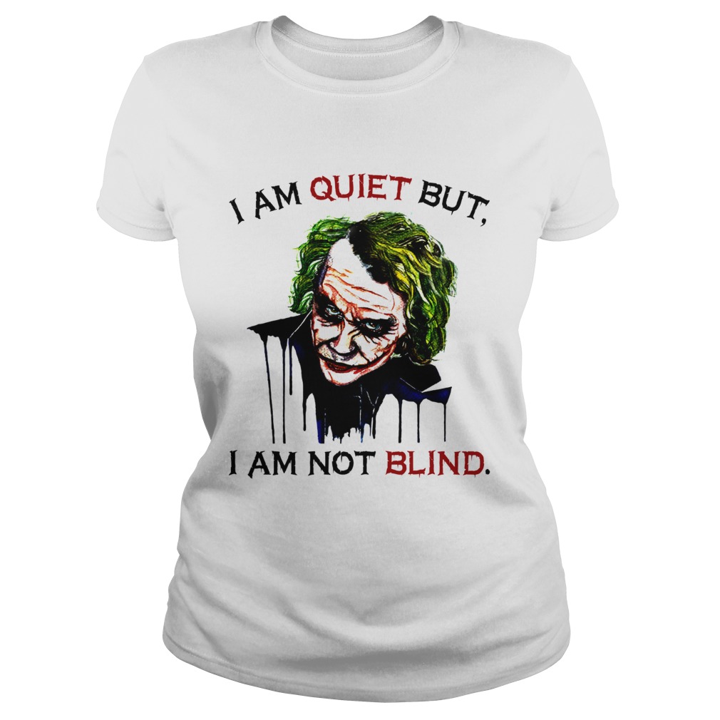 Joker Joaquin Phoenix I am quiet but I am not blind Classic Ladies