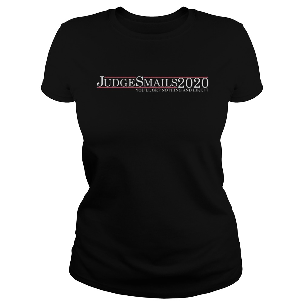 Judge Smails 2020 youll get nothing and like it Classic Ladies