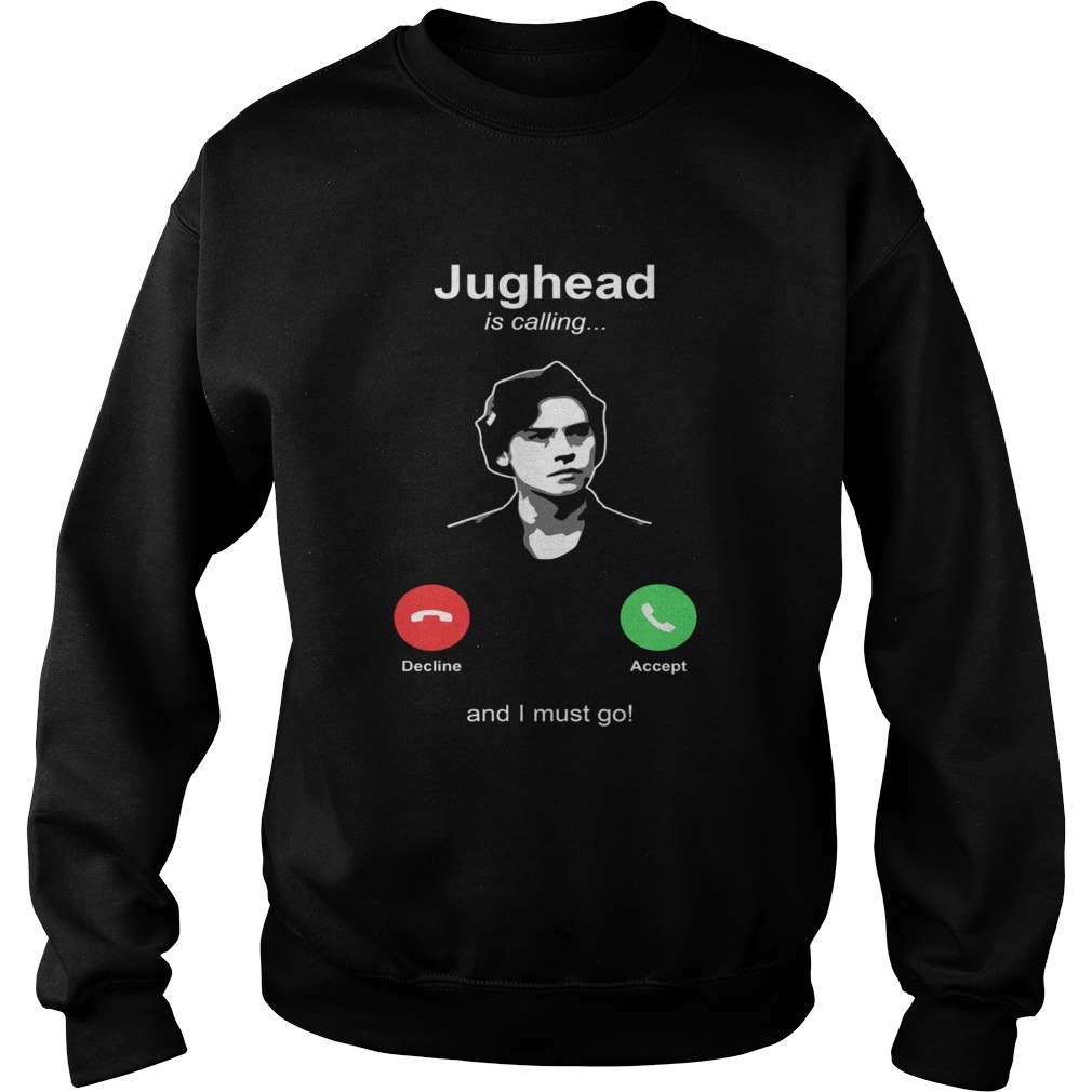 Jughead is calling and I must go Sweatshirt