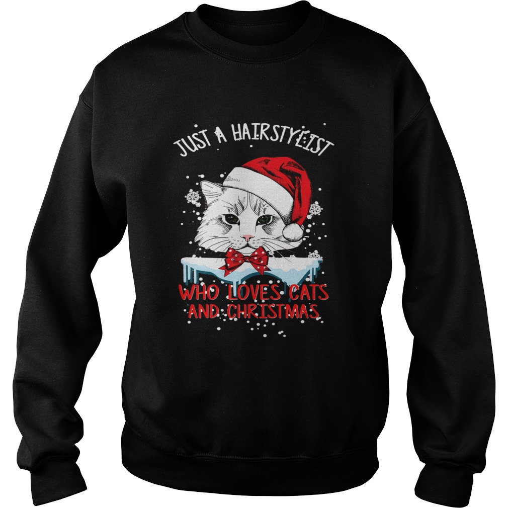 Just a hairstylist who loves Cats and Christmas Sweatshirt