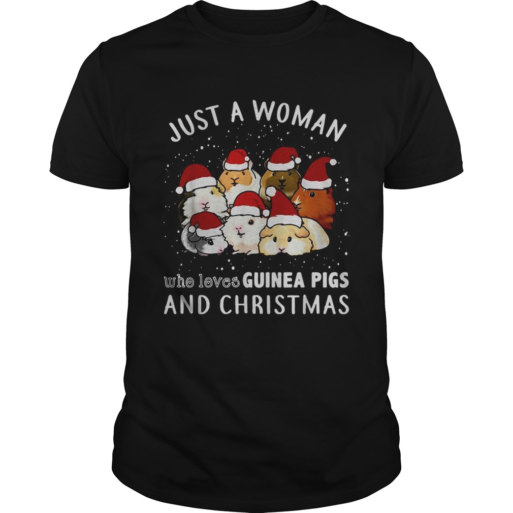 Just a woman who loves Guinea Pigs and Christmas shirt