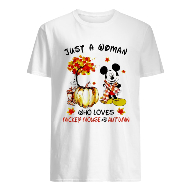 Just a woman who loves Mickey Mouse and Autumn shirt