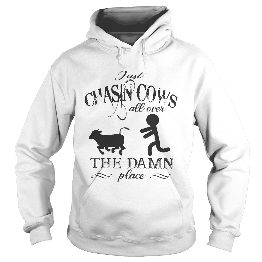 Just chasin cows all over the damn place Hoodie
