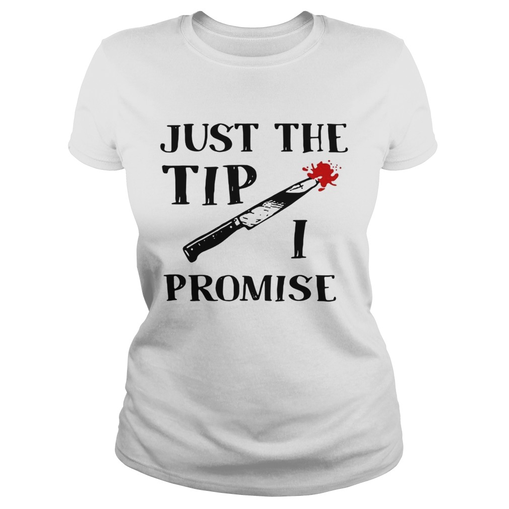 Just the tip I promise knife Halloween Classic Ladies