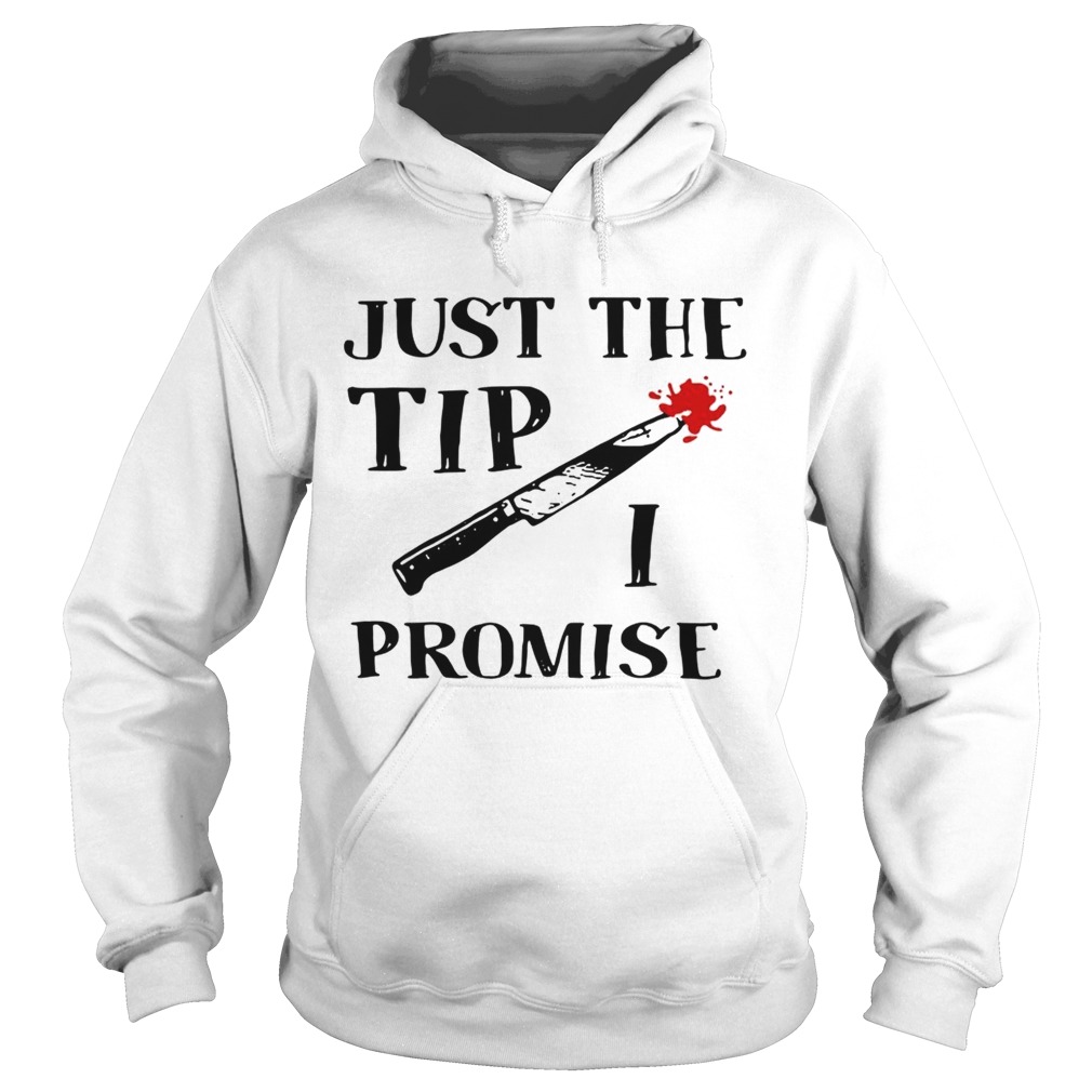 Just the tip I promise knife Halloween Hoodie