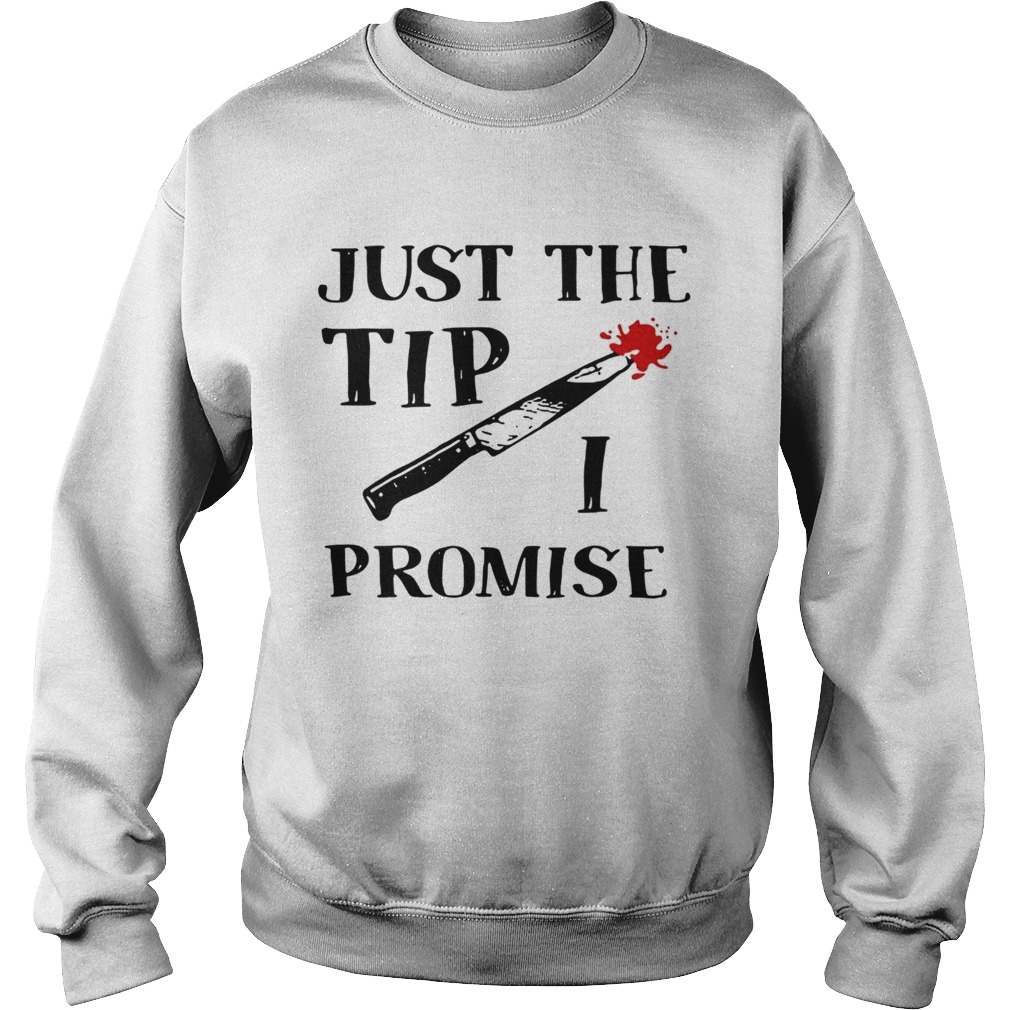 Just the tip I promise knife Halloween Sweatshirt