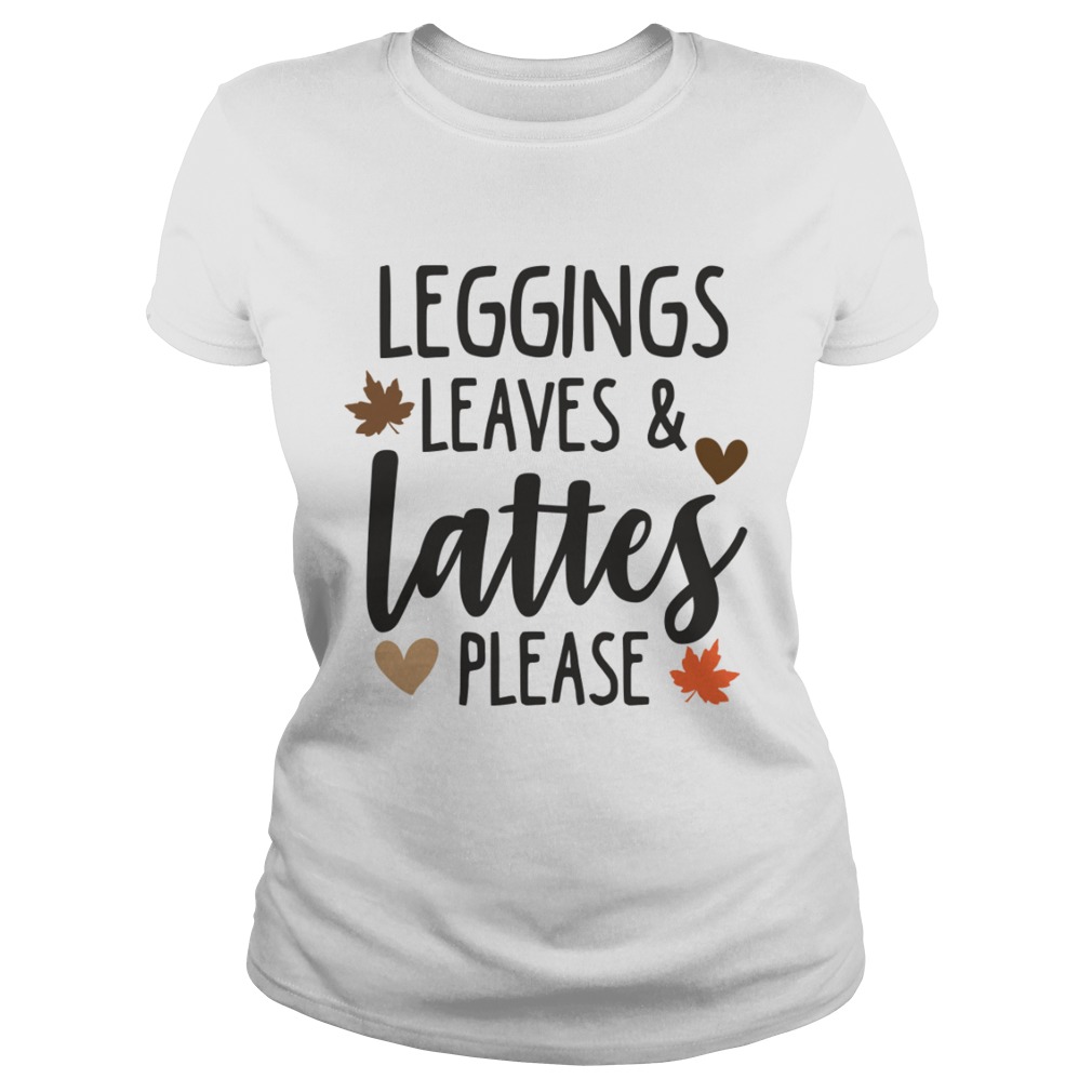 Leggings LeavesLattes Please Funny Pumpkin Spice Lovers Shirt Classic Ladies