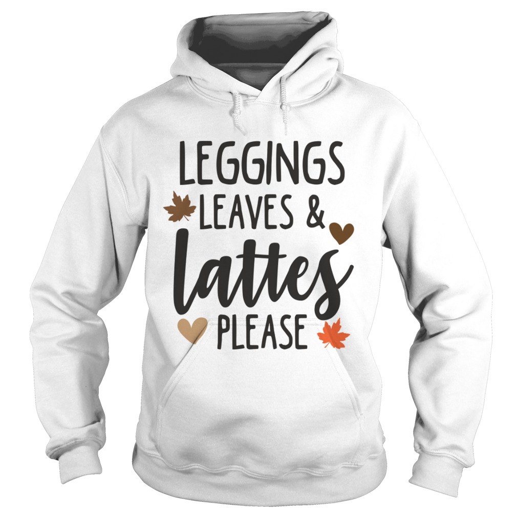 Leggings LeavesLattes Please Funny Pumpkin Spice Lovers Shirt Hoodie