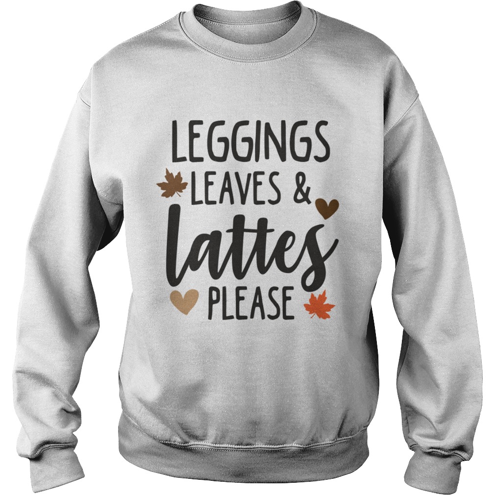 Leggings LeavesLattes Please Funny Pumpkin Spice Lovers Shirt Sweatshirt