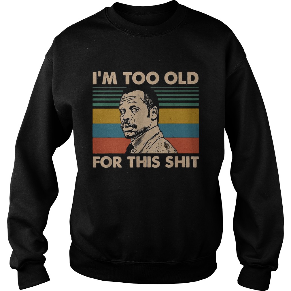 Lethal Weapon im too old for this shit vintage Sweatshirt