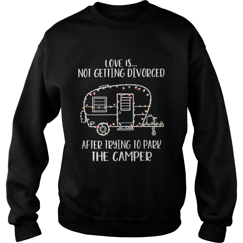 Light Christmas love is not getting divorced after trying to park the camper Sweatshirt