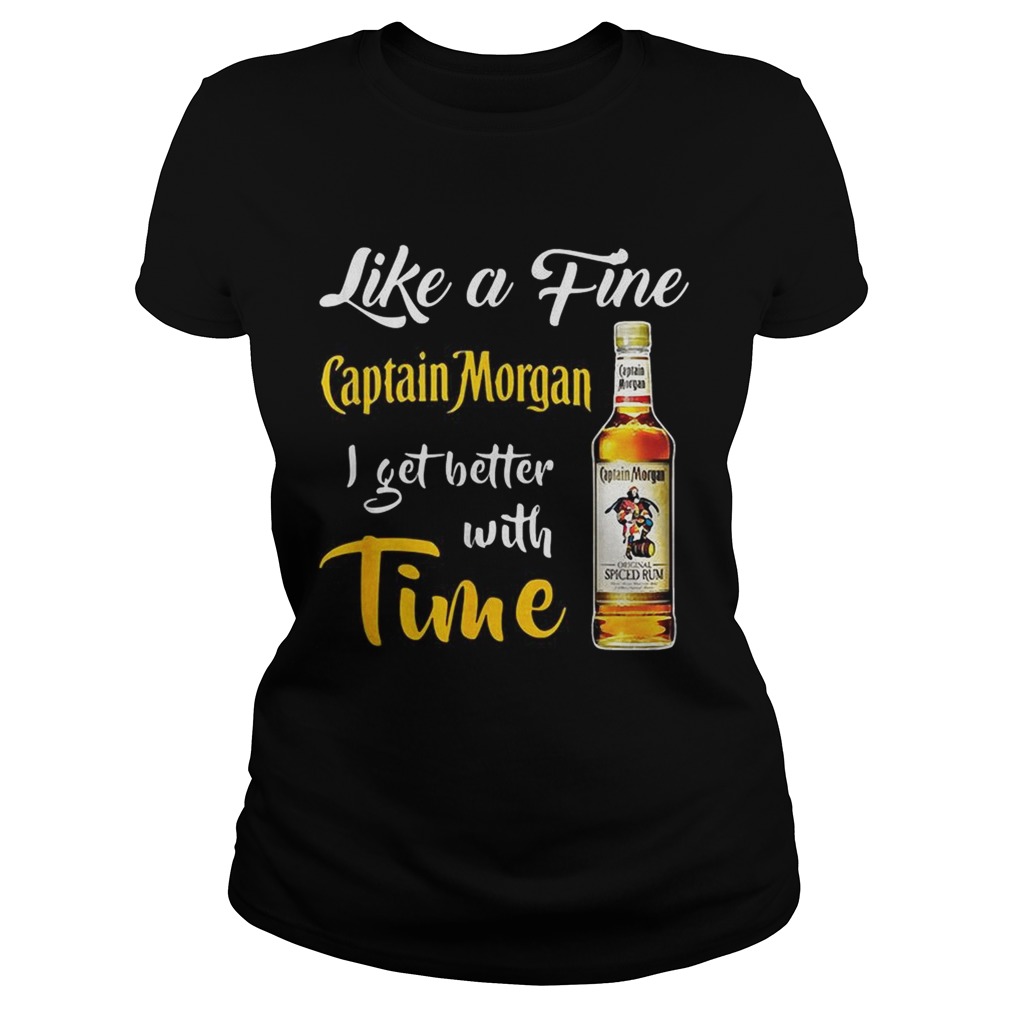 Like a fine Captain Morgan I get better with time Classic Ladies