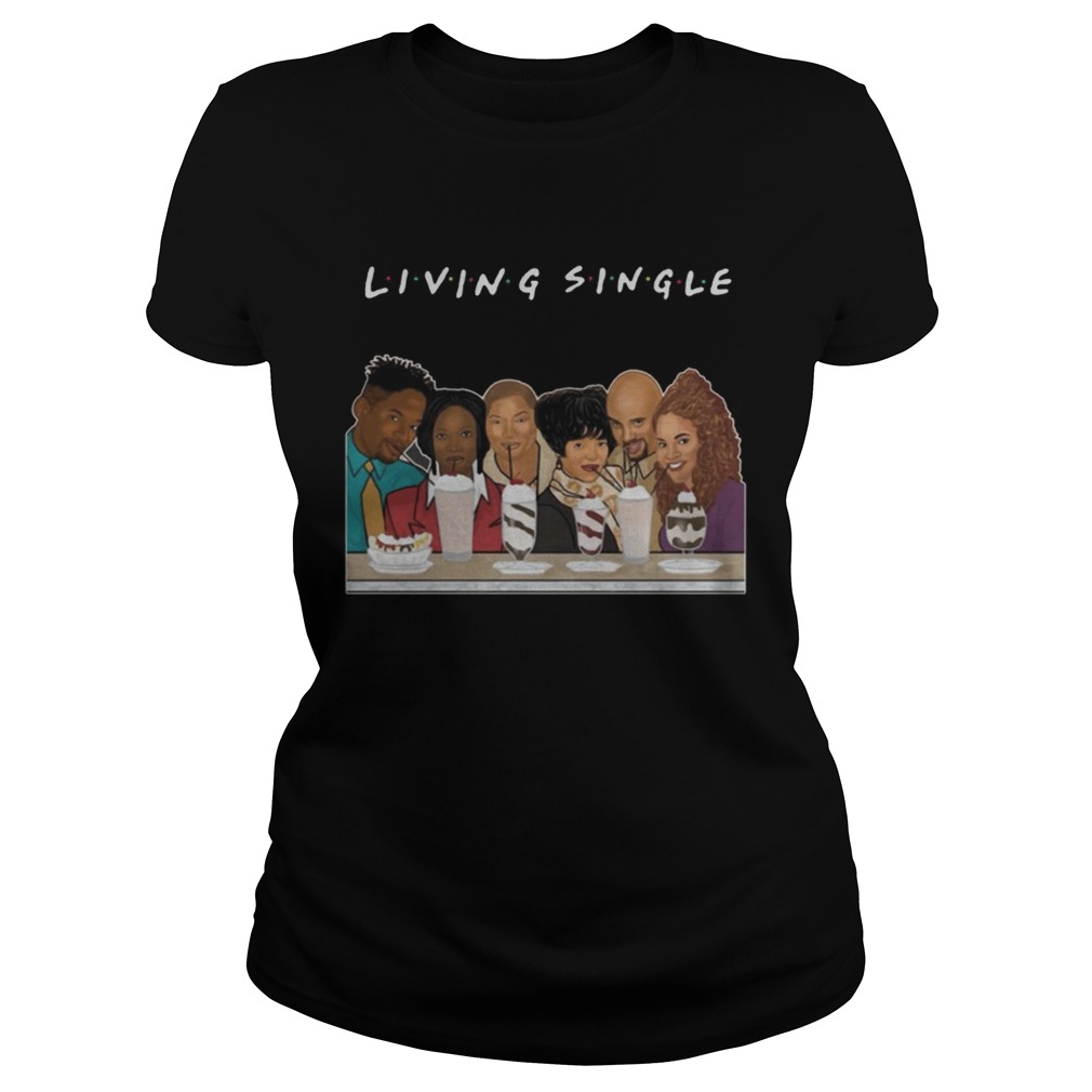 Living Single Friends Shirt Classic Ladies