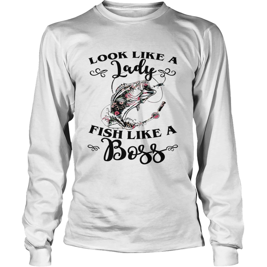 Look Like A Lady Fish Like A Boss Funny Flower Fishing Women Shirt LongSleeve