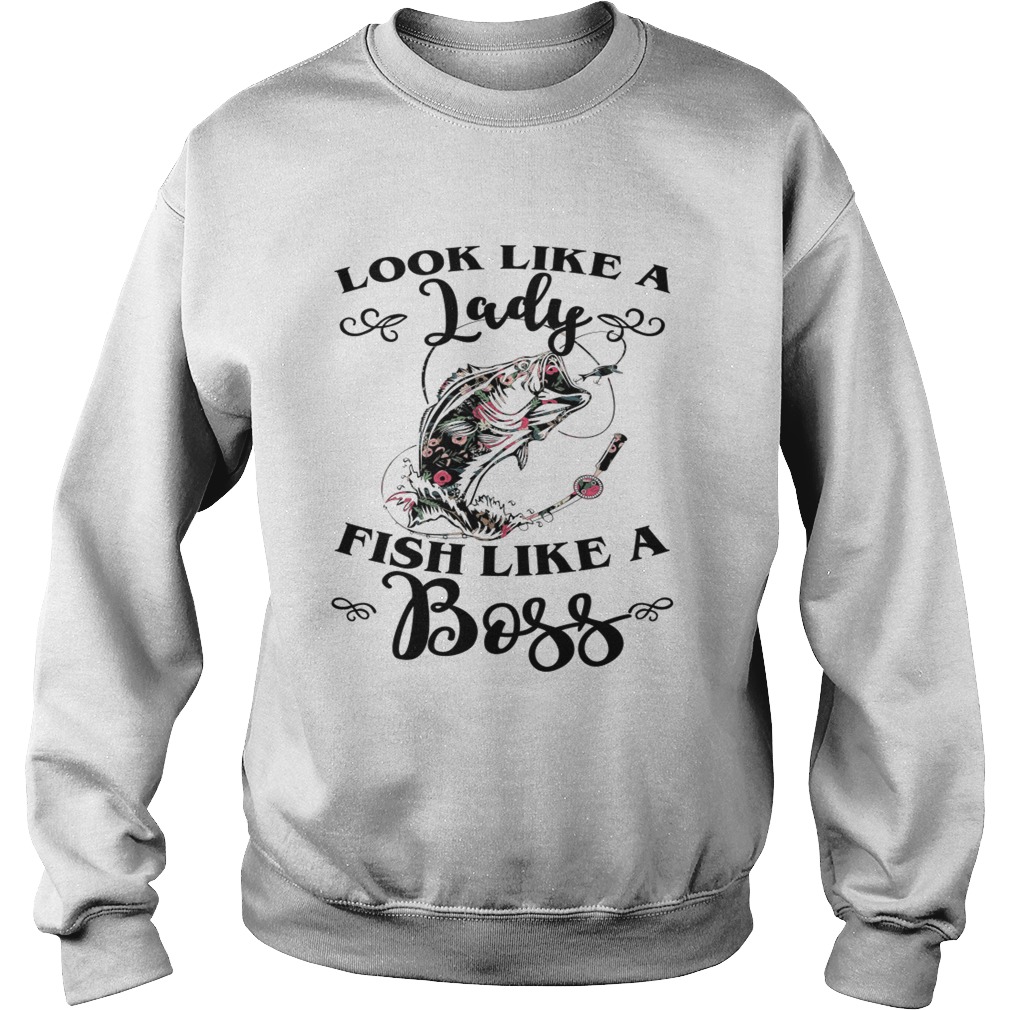 Look Like A Lady Fish Like A Boss Funny Flower Fishing Women Shirt Sweatshirt