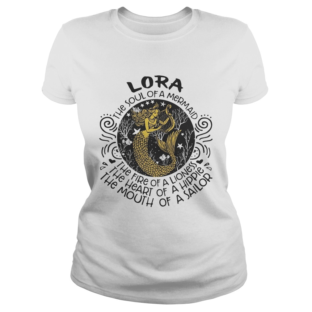 Lora the soul of a mermaid the fire of a lioness the heart of a hippie the mouth of a sailor Classic Ladies