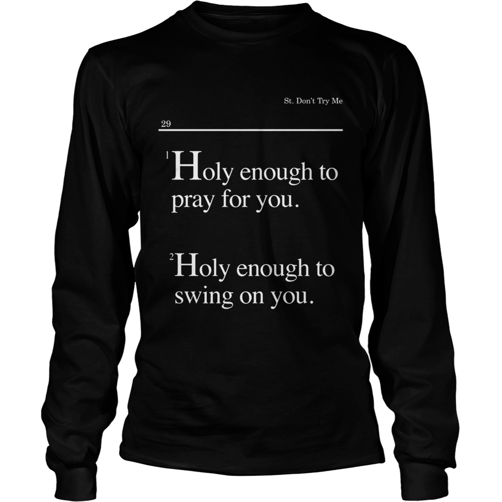 Lovely Mimi Holy Enough To Pray For You Hood Enough To Swing On You Shirt LongSleeve