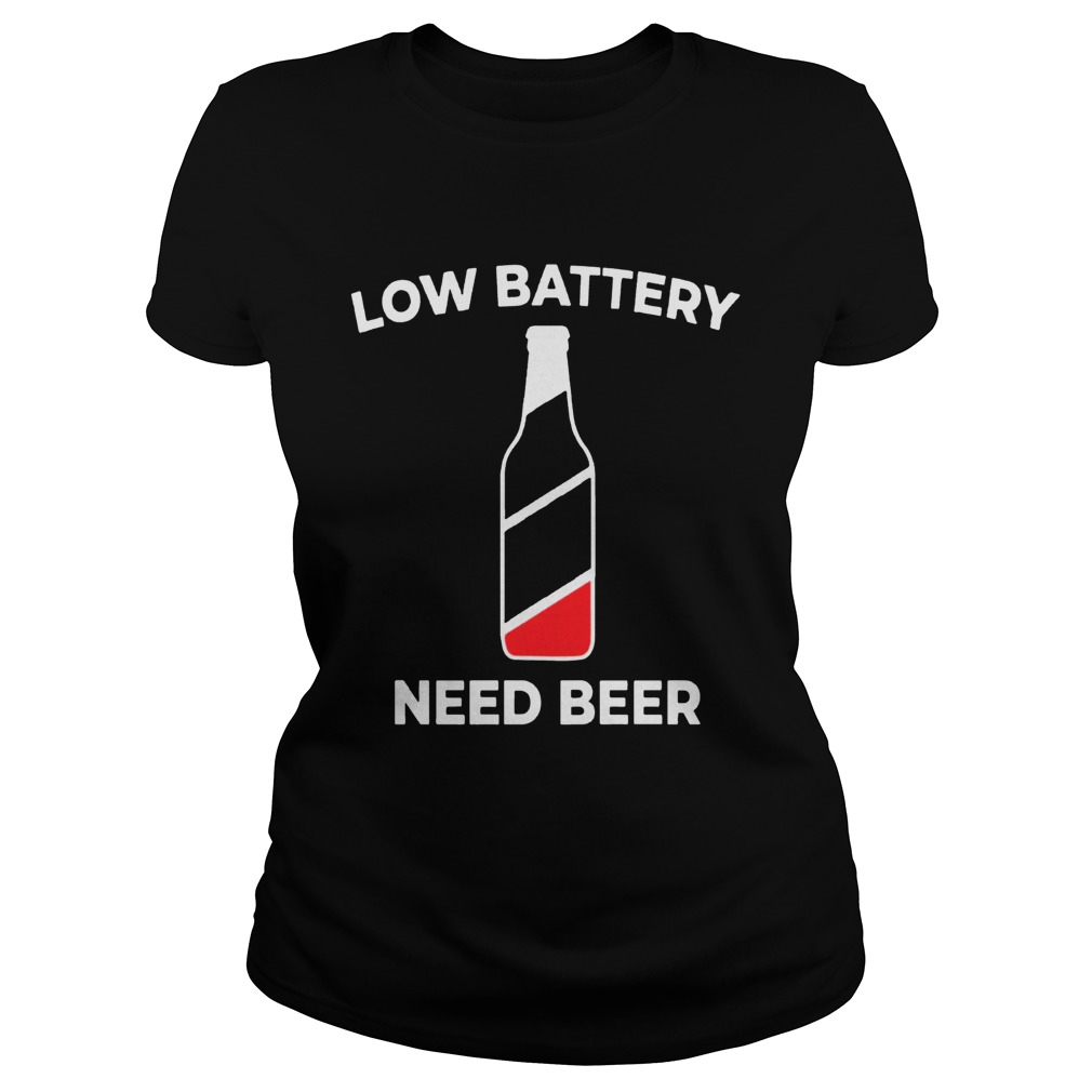 Low Battery Need Beer Shirt Classic Ladies