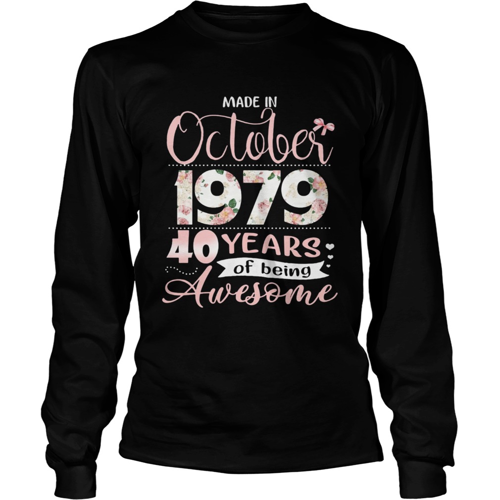 Made in October 1979 40 Years of Being Awesome Flower LongSleeve