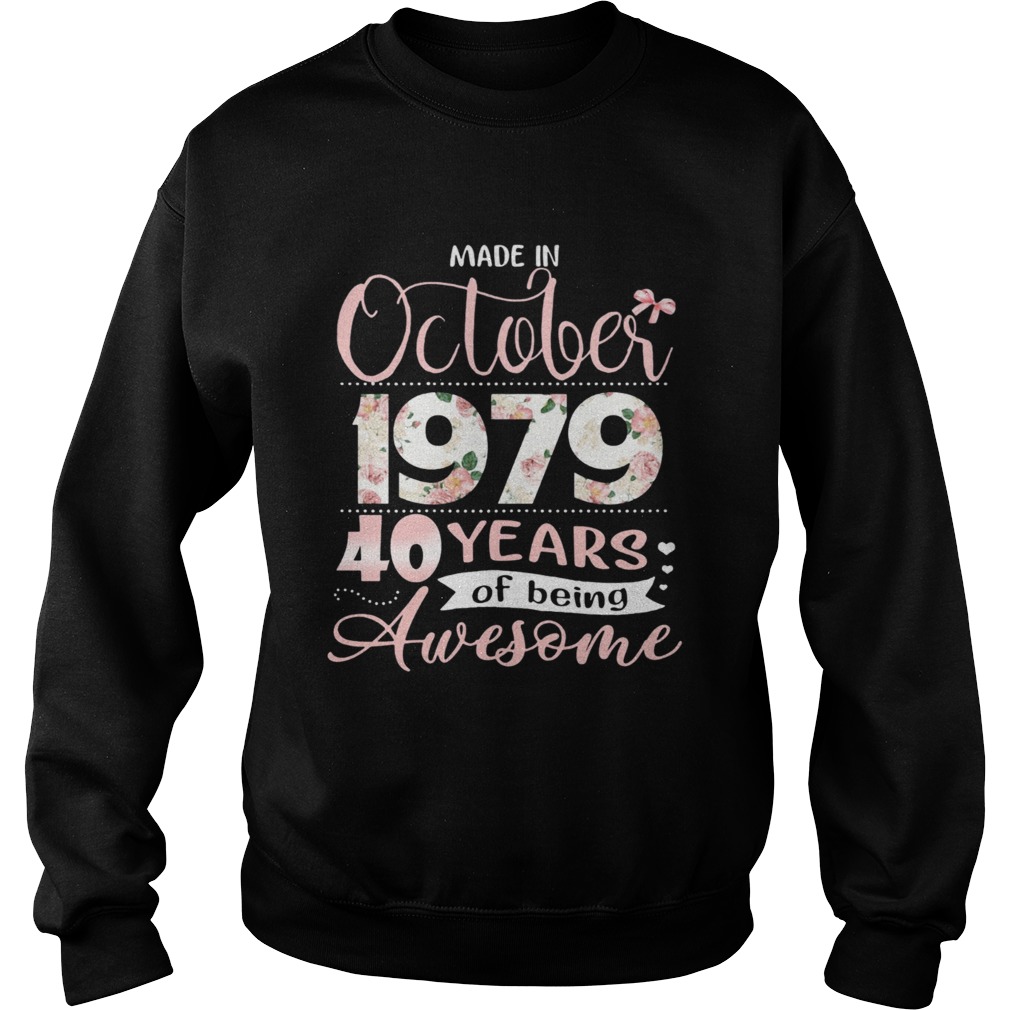 Made in October 1979 40 Years of Being Awesome Flower Sweatshirt