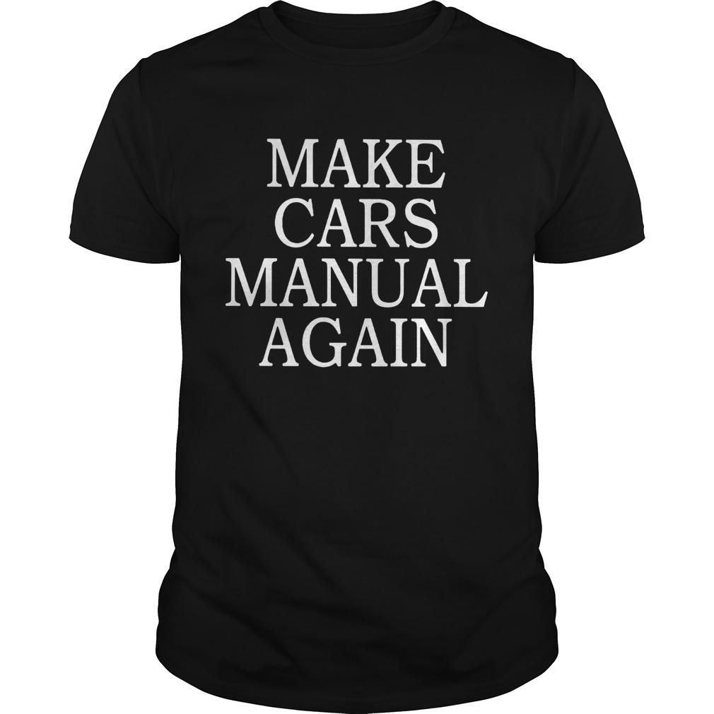 Make cars manual again shirt