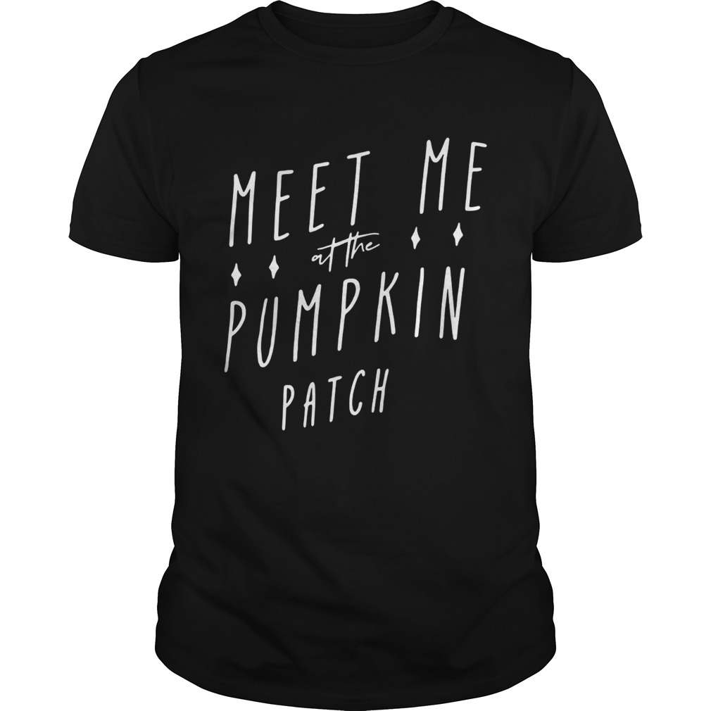 Meet me at the Pumpkin patch shirt