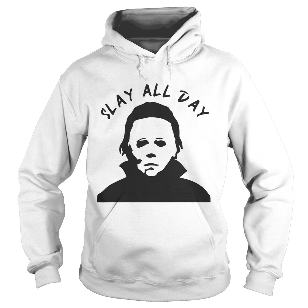 Michael Myers Slay all day Hoodie