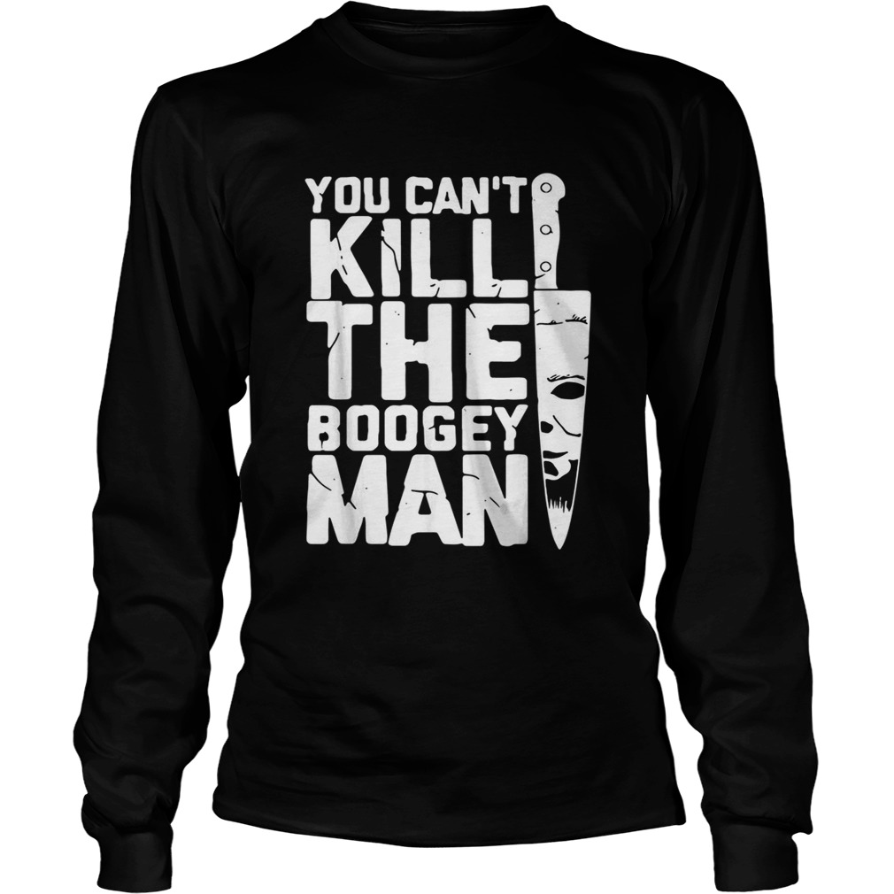 Michael Myers you cant kill the boogey man LongSleeve