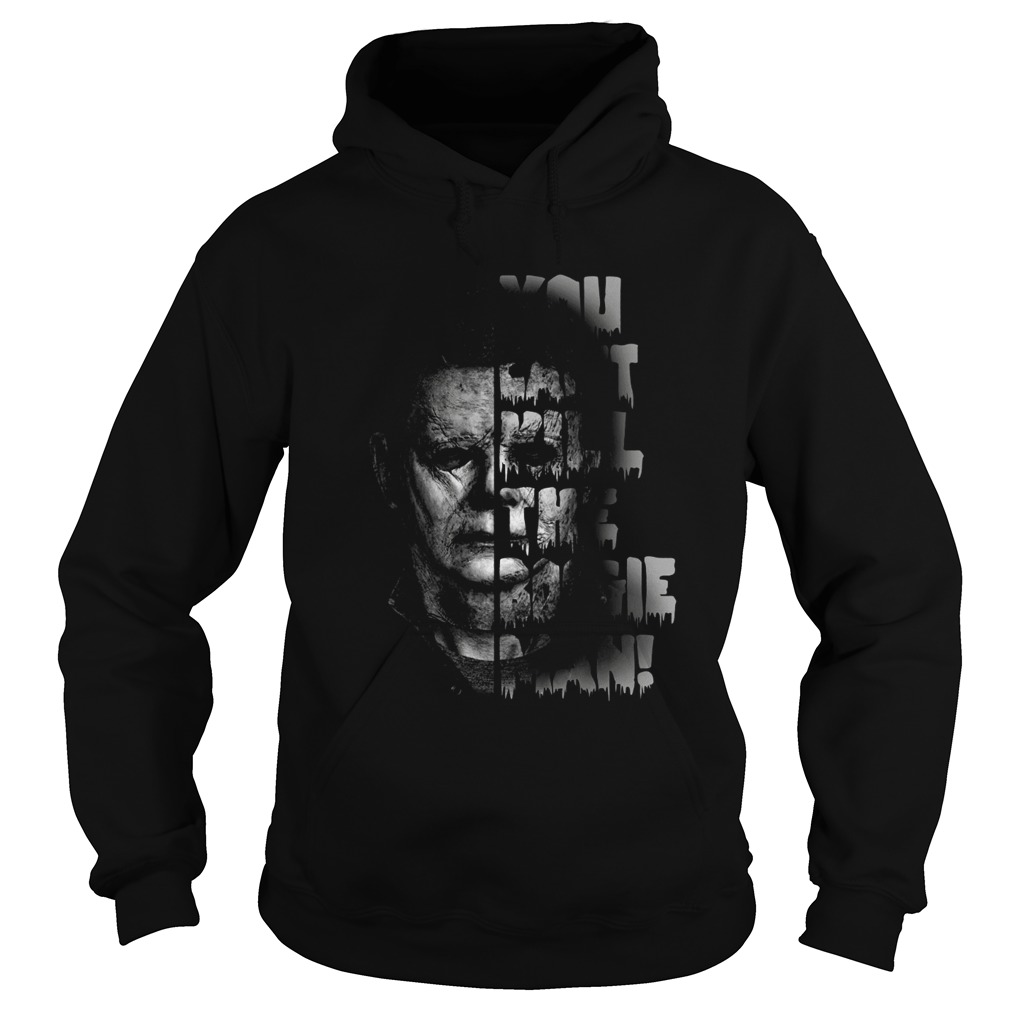 Michael Myers you cant kill the boogie man Hoodie