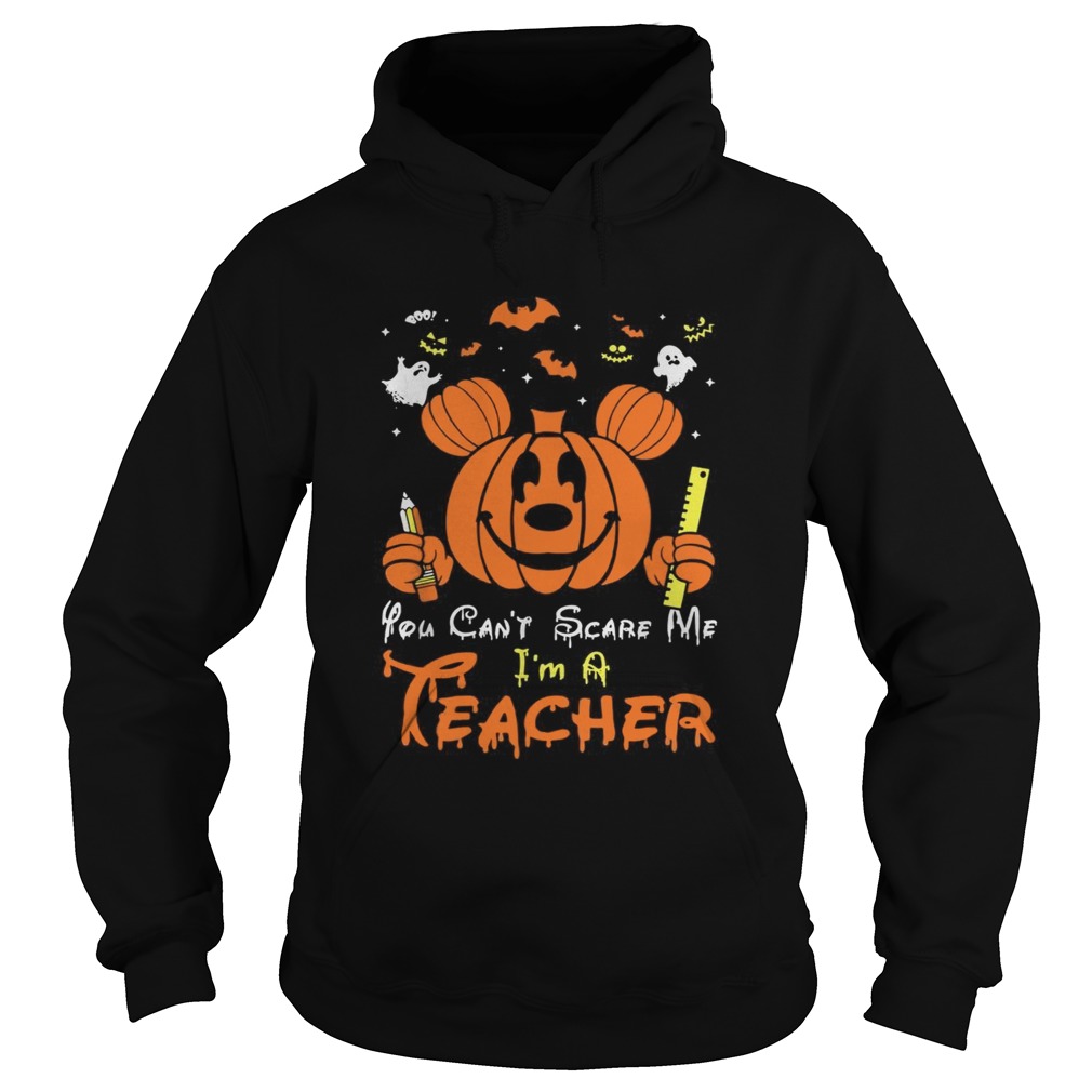 Mickey mouse you cant scare me Im a teacher Halloween Hoodie