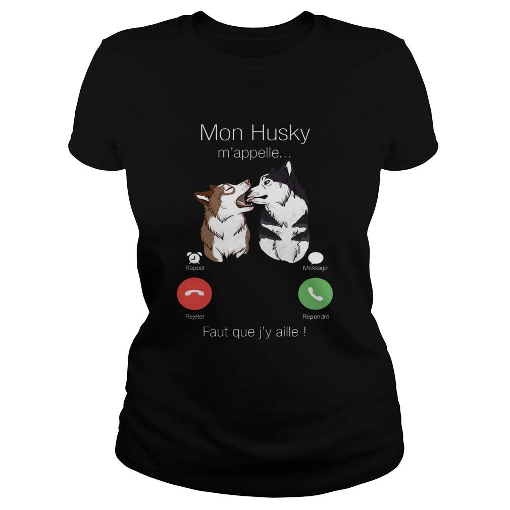 Mon Husky Mappelle Fault Que Jy Aille Shirt Classic Ladies