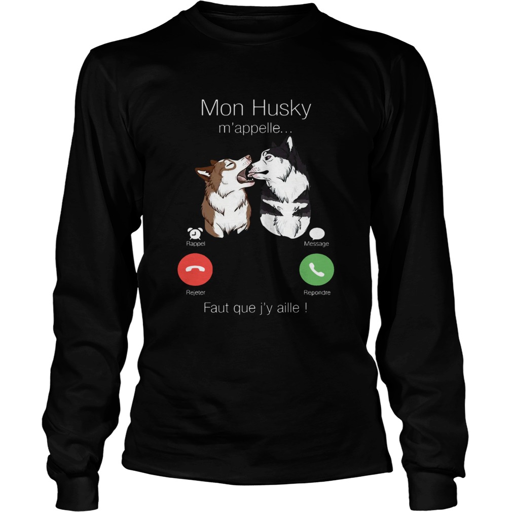Mon Husky Mappelle Fault Que Jy Aille Shirt LongSleeve