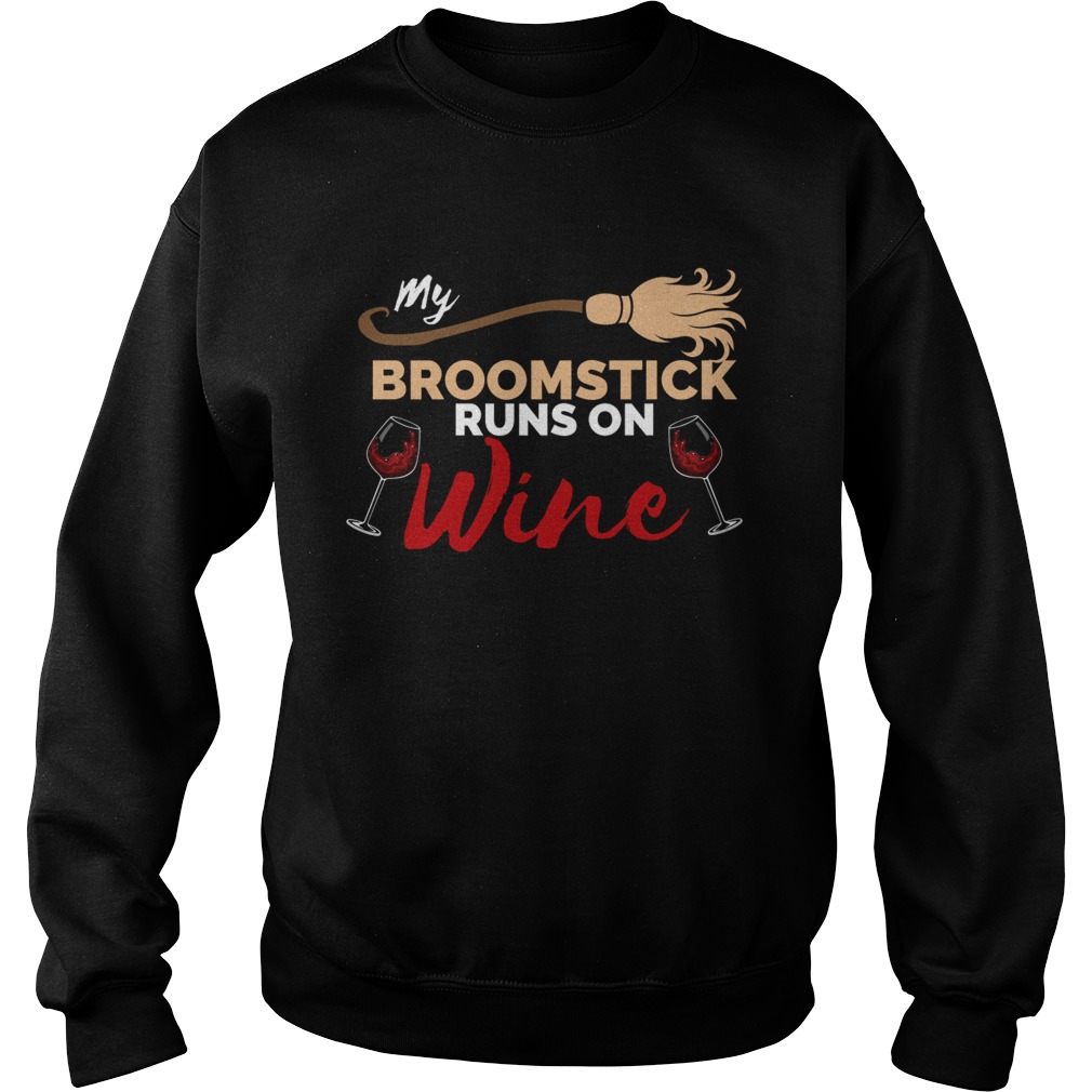 My Broomstick Runs on Wine Halloween TShirt Sweatshirt