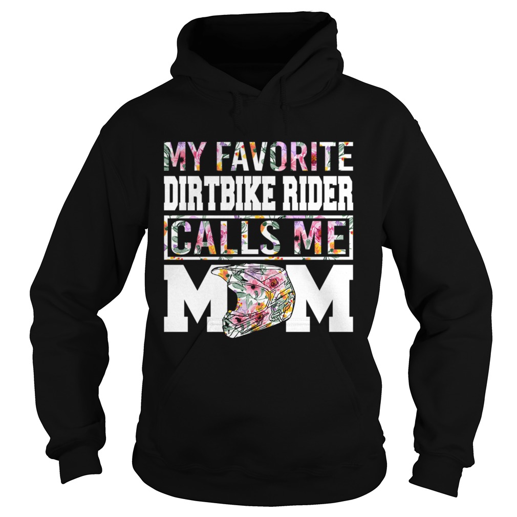 My Favorite Dirt Bike Rider Calls Me Mom Funny Mothers Shirt Hoodie