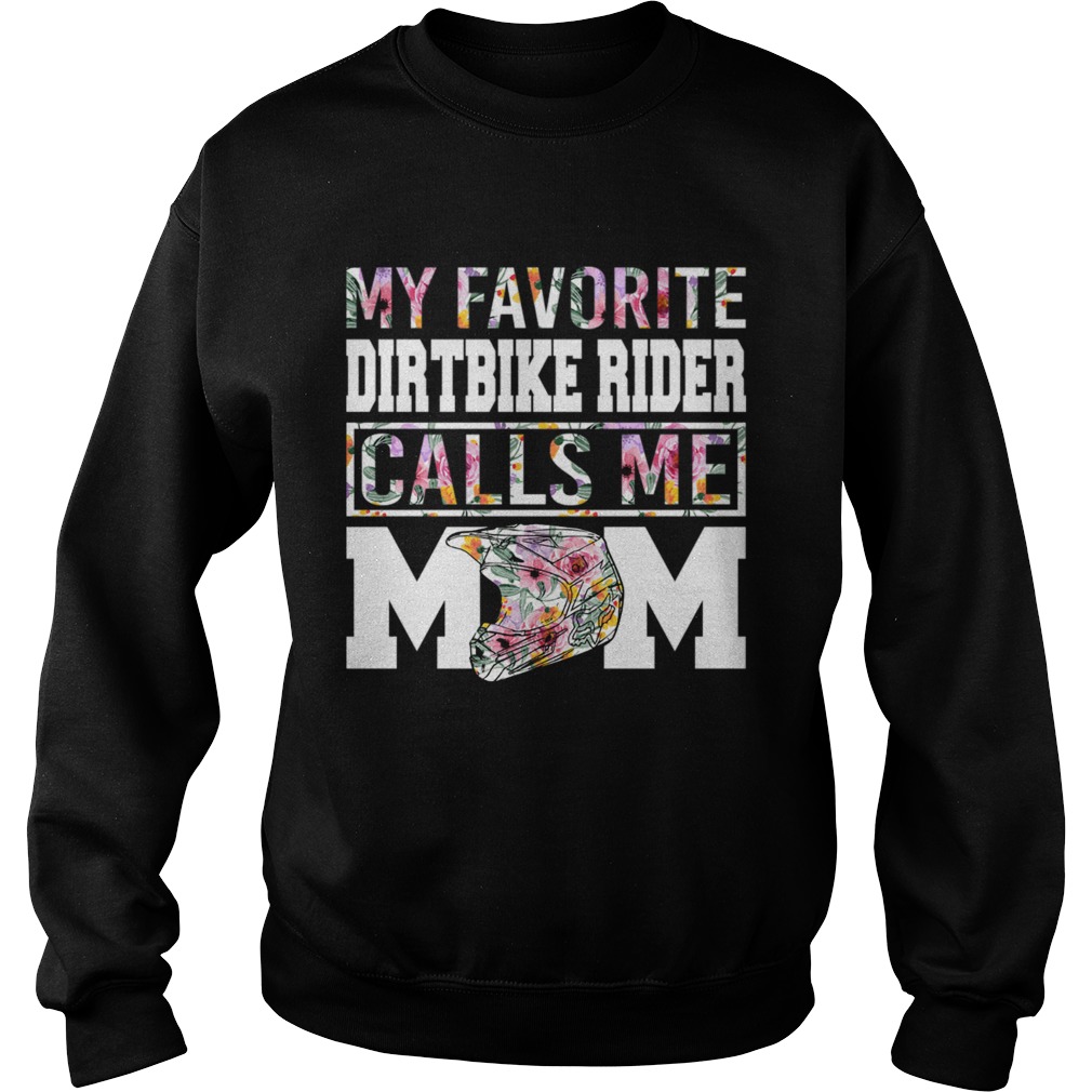 My Favorite Dirt Bike Rider Calls Me Mom Funny Mothers Shirt Sweatshirt