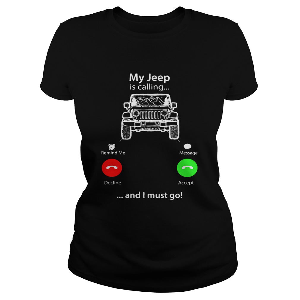 My Jeep is calling and I must go Classic Ladies