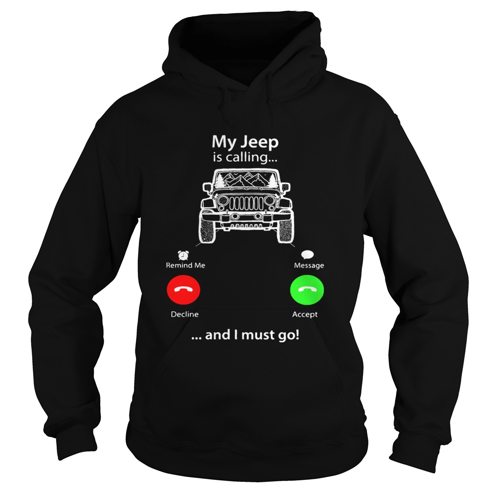 My Jeep is calling and I must go Hoodie