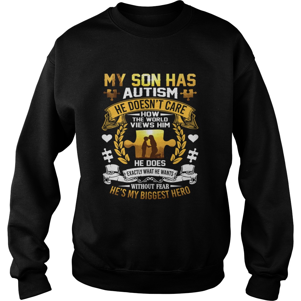 My Son Has Autism He Doesnt Care How The World Views Him Shirt Sweatshirt