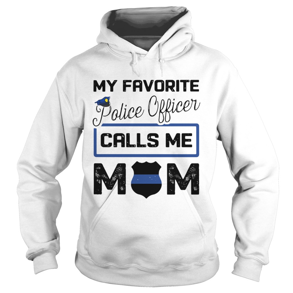My favorite police officer calls me Mom Hoodie