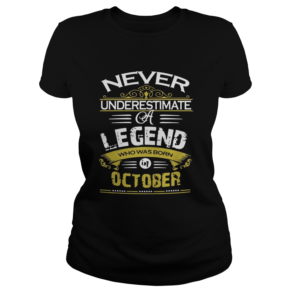 Never underestimate a legend who was born October Classic Ladies