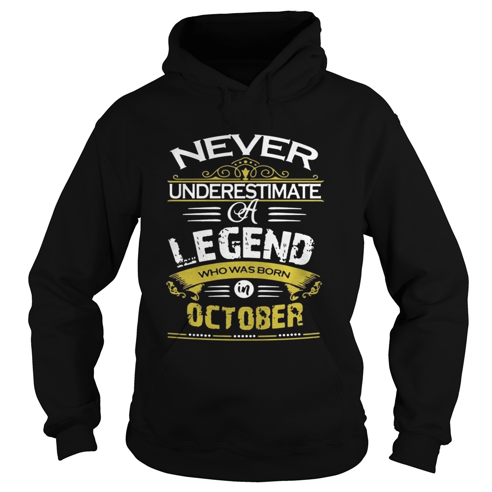 Never underestimate a legend who was born October Hoodie