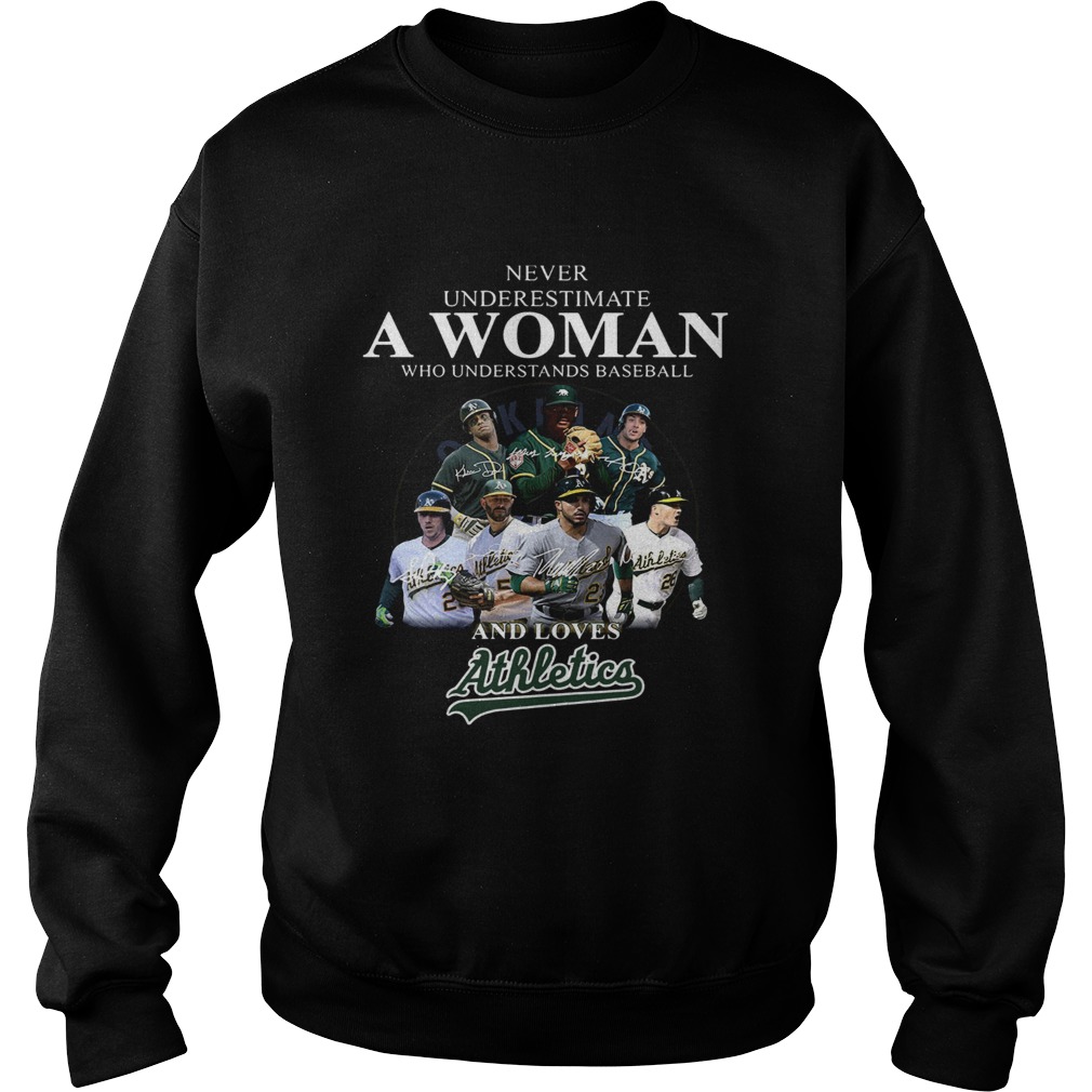 Never underestimate a woman who understands baseball and loves Athletics Shirt Sweatshirt