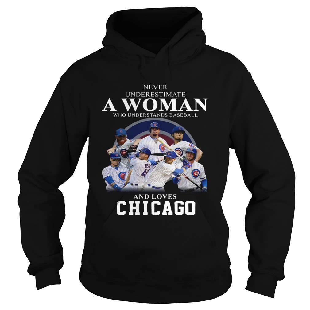 Never underestimate a woman who understands baseball and loves Chicago Cubs Shirt Hoodie