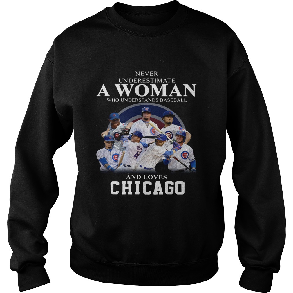 Never underestimate a woman who understands baseball and loves Chicago Cubs Shirt Sweatshirt