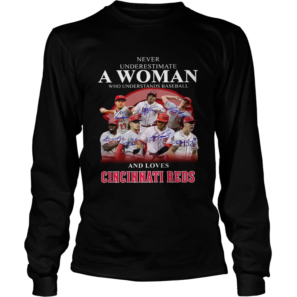 Never underestimate a woman who understands baseball and loves Cincinnati Reds Shirt LongSleeve
