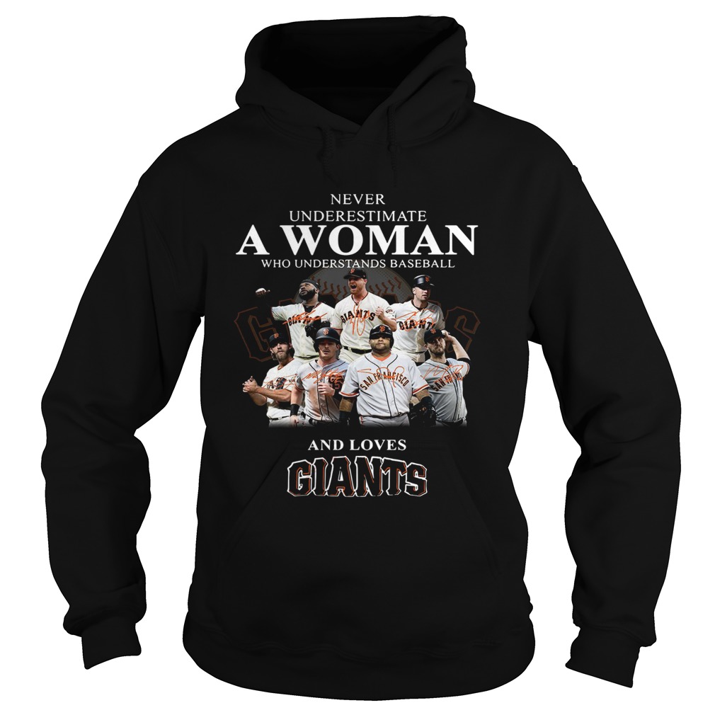 Never underestimate a woman who understands baseball and loves Giants Shirt Hoodie