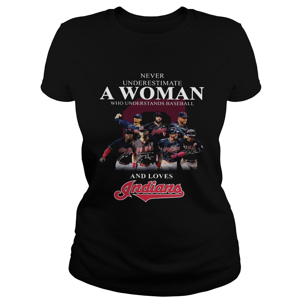 Never underestimate a woman who understands baseball and loves Indians Shirt Classic Ladies